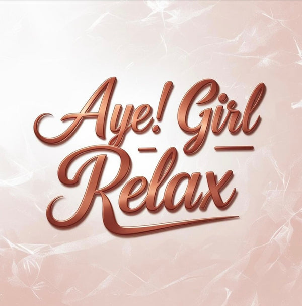 AyeGirlRelax
